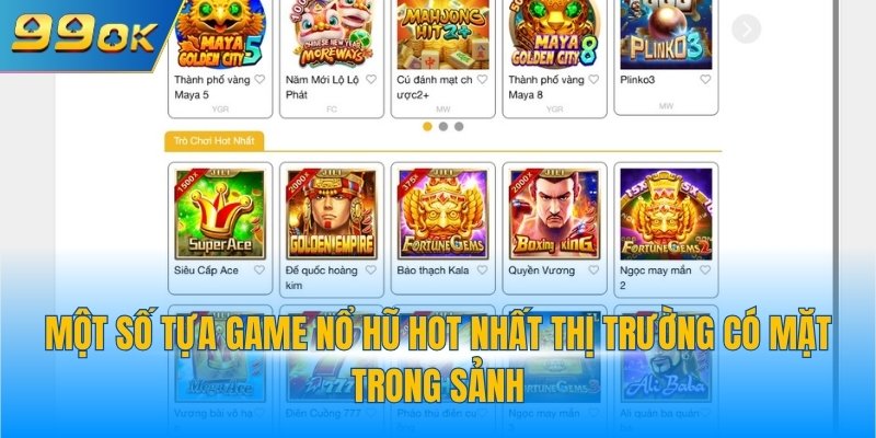 Sảnh Nổ Hũ JILI Slots 99OK - Hội Tụ Nhiều Game Hấp Dẫn 3 Một số tựa game nổ hũ hot nhất thị trường có mặt trong sảnh