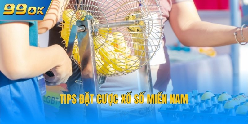Tips đặt cược xổ số miền Nam